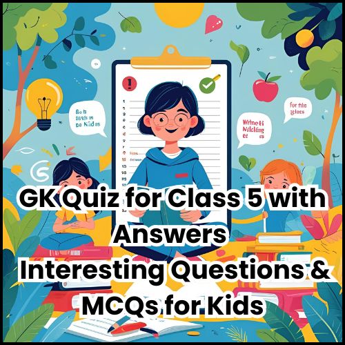 GK Quiz for Class 5 with Answers | Interesting Questions & MCQs for Kids